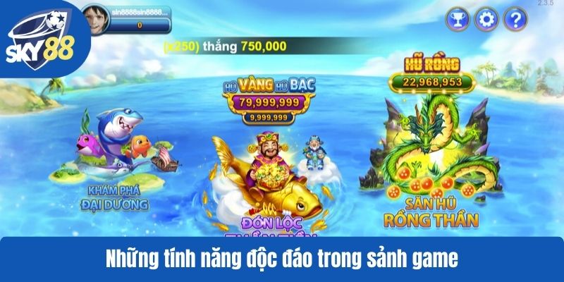 Những tính năng độc đáo trong sảnh game