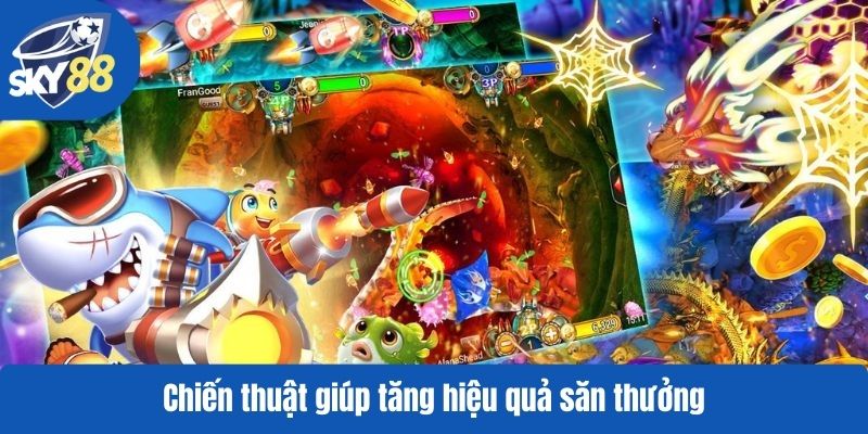 Chiến thuật giúp tăng hiệu quả săn thưởng