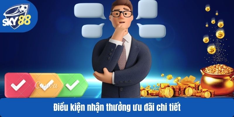 Điều kiện nhận thưởng ưu đãi chi tiết
