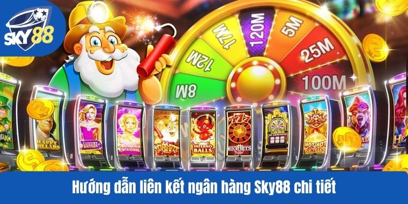 Hướng dẫn liên kết ngân hàng Sky88 chi tiết