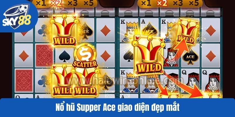 Nổ hũ Supper Ace giao diện đẹp mắt