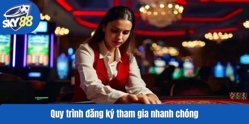 Quy trình đăng ký tham gia nhanh chóng