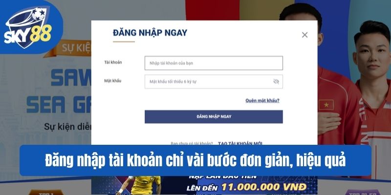 Đăng nhập tài khoản chỉ vài bước đơn giản, hiệu quả