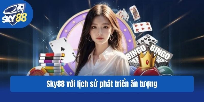 Sky88 với lịch sử phát triển ấn tượng