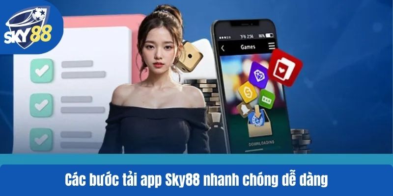 Các bước tải app Sky88 nhanh chóng dễ dàng